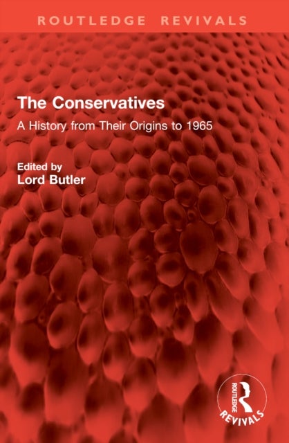 The Conservatives - A History from Their Origins to 1965