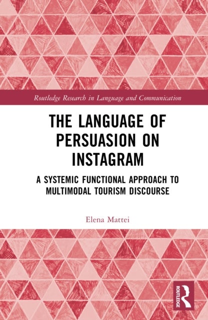 The Language of Persuasion on Instagram - A Systemic Functional Approach to Multimodal Tourism Discourse