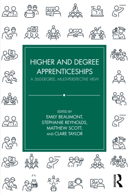 Higher and Degree Apprenticeships - A 360-Degree, Multi-Perspective View