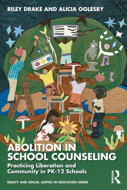 Abolition in School Counseling - Practicing Liberation and Community in PK-12 Schools