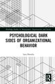 Psychological Dark Sides of Organizational Behavior