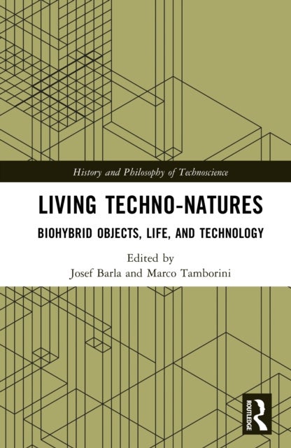 Living Techno-Natures - Biohybrid Objects, Life, and Technology
