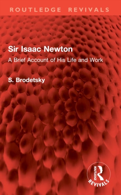 Sir Isaac Newton - A Brief Account of His Life and Work