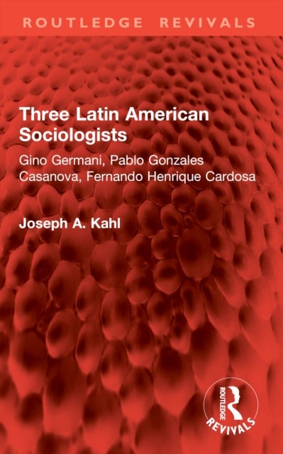 Three Latin American Sociologists - Gino Germani, Pablo Gonzales Casanova, Fernando Henrique Cardosa
