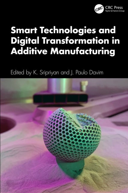 Smart Technologies and Digital Transformation in Additive Manufacturing