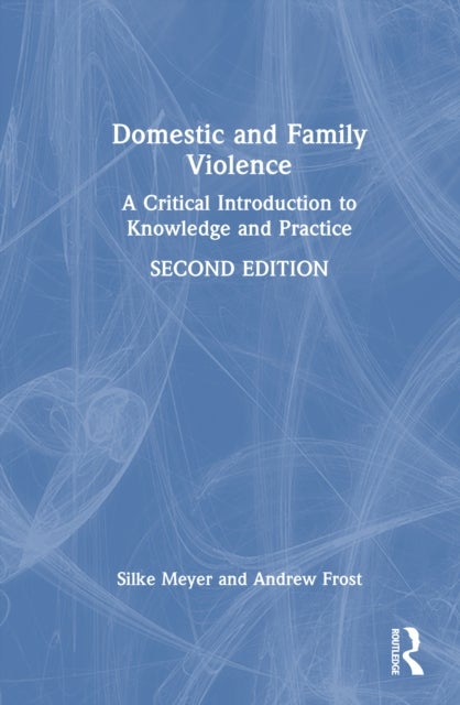 Domestic and Family Violence - A Critical Introduction to Knowledge and Practice