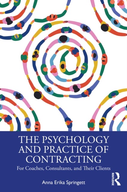 The Psychology and Practice of Contracting - For Coaches, Consultants, and Their Clients