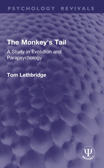 The Monkey's Tail - A Study in Evolution and Parapsychology