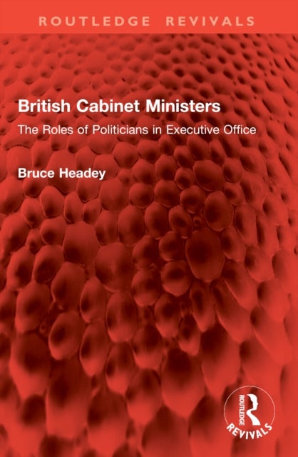 British Cabinet Ministers - The Roles of Politicians in Executive Office