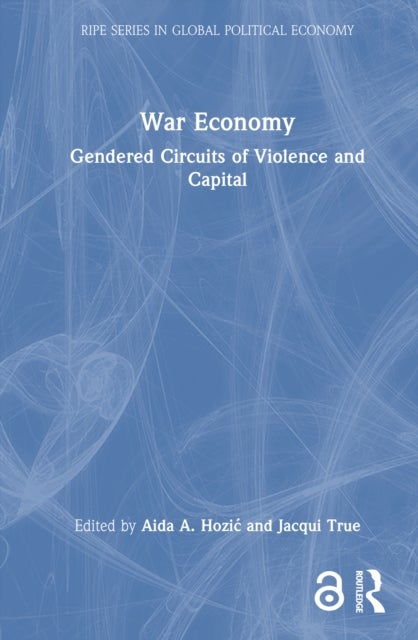 War Economy - Gendered Circuits of Violence and Capital