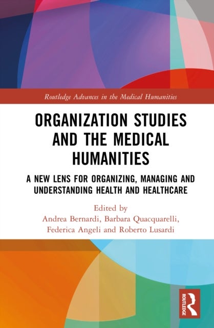 Organization Studies and Medical Humanities - A New Lens for Organizing, Managing and Understanding Health and Healthcare