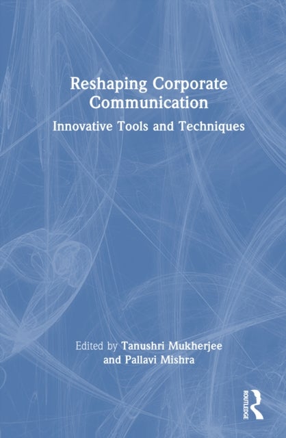 Reshaping Corporate Communication - Innovative Tools and Techniques