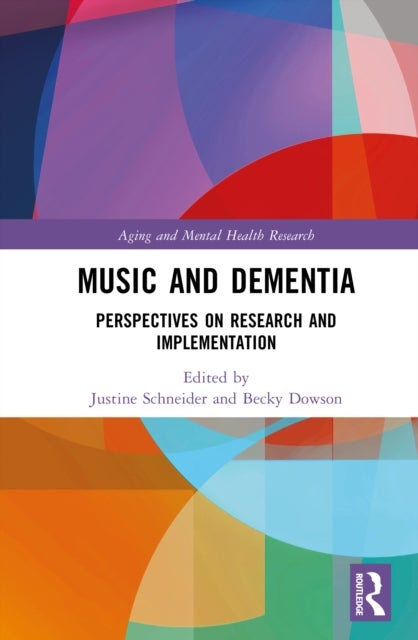 Music and Dementia - Perspectives on Research and Implementation