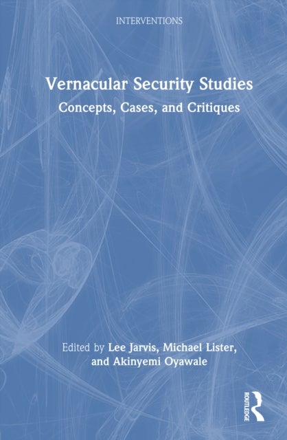 Vernacular Security Studies - Concepts, Cases, and Critiques