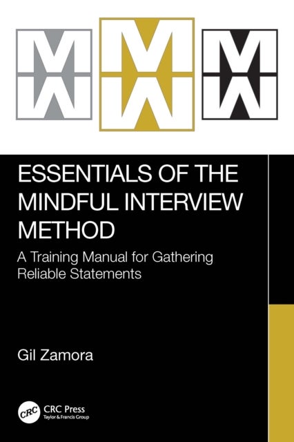 Essentials of the Mindful Interview Method - A Training Manual for Gathering Reliable Statements