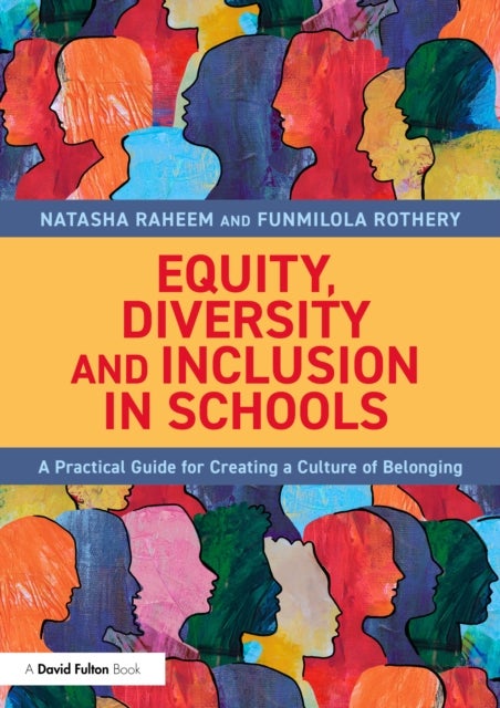 Equity, Diversity and Inclusion in Schools - A Practical Guide for Creating a Culture of Belonging