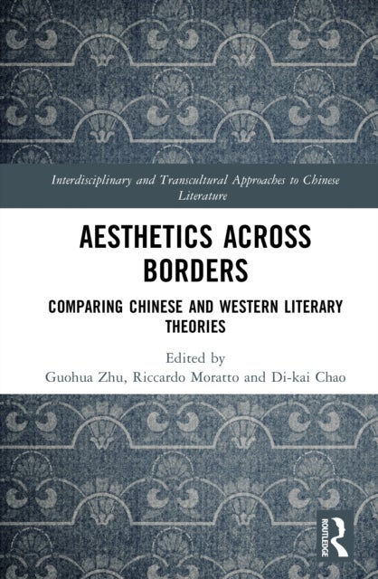 Aesthetics Across Borders - Comparing Chinese and Western Literary Theories