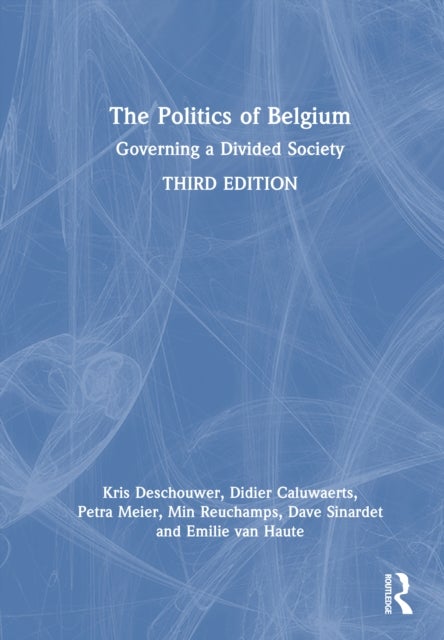 The Politics of Belgium - Governing a Divided Society