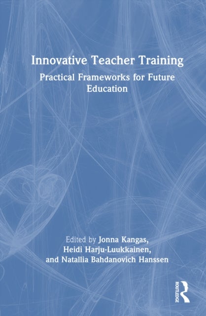 Innovative Teacher Training - Practical Frameworks for Future Education
