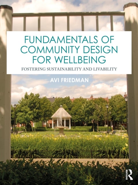 Fundamentals of Community Design for Wellbeing - Fostering Sustainability and Livability