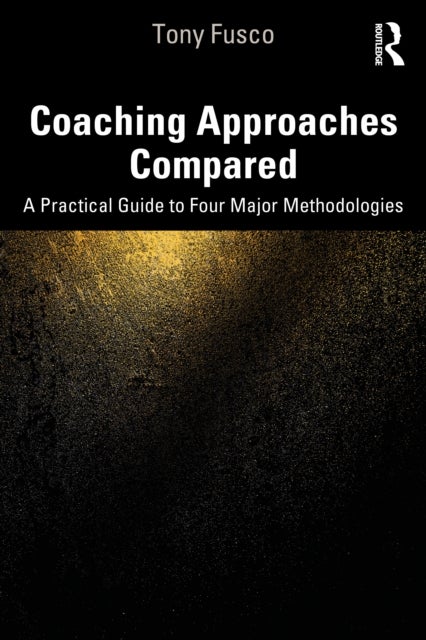Coaching Approaches Compared - A Practical Guide to Four Major Methodologies