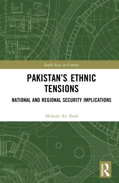 Pakistan’s Ethnic Tensions - National and Regional Security Implications