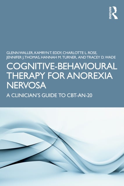 Cognitive-Behavioural Therapy for Anorexia Nervosa - A Clinician’s Guide to CBT-AN-20