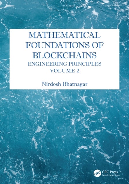 Mathematical Foundations of Blockchains - Engineering Principles, Volume 2