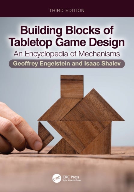 Building Blocks of Tabletop Game Design - An Encyclopedia of Mechanisms