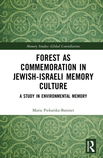 Forest as Commemoration in Jewish-Israeli Memory Culture - A Study in Environmental Memory