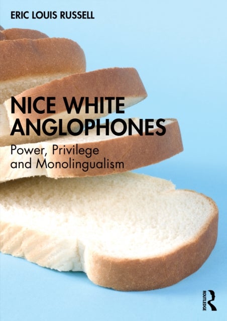 Nice White Anglophones - Power, Privilege and Monolingualism