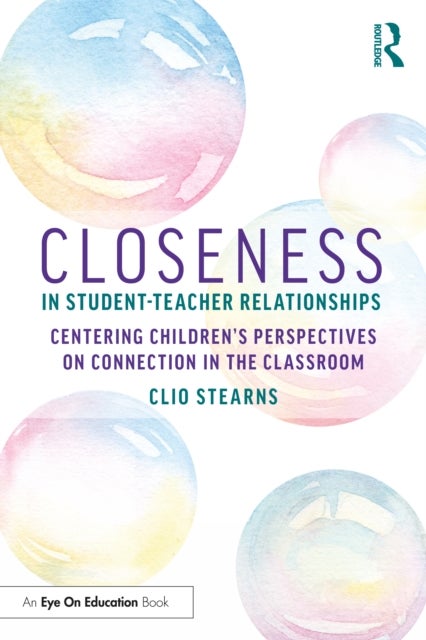 Closeness in Student-Teacher Relationships - Centering Children’s Perspectives on Connection in the Classroom