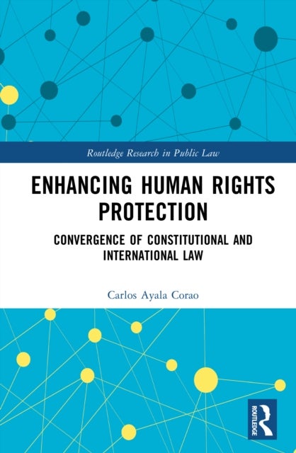 Enhancing Human Rights Protection - Convergence of Constitutional and International Law