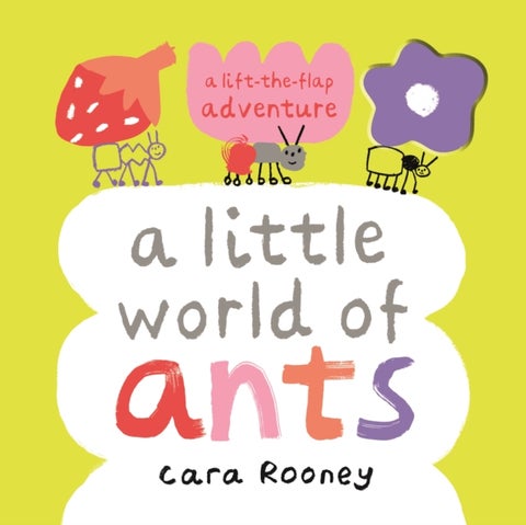 A Little World of Ants - A Lift-the-Flap Adventure