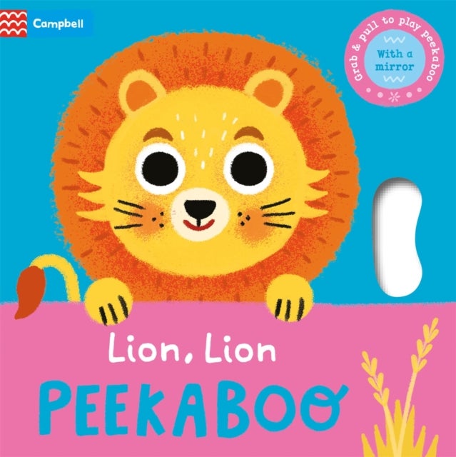 Lion, Lion, PEEKABOO - Grab & pull to play peekaboo - with a mirror