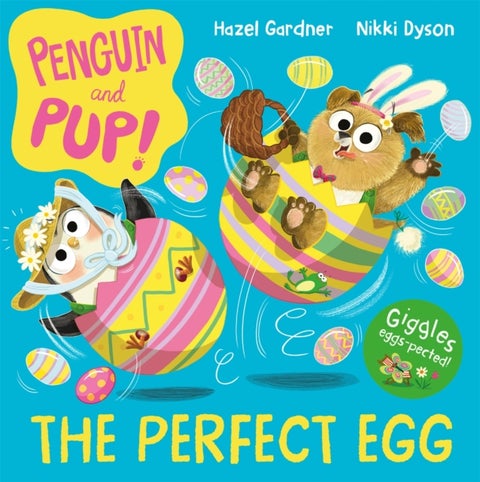 Penguin and Pup: The Perfect Egg - A laugh-out-loud Easter story – giggles guaranteed!