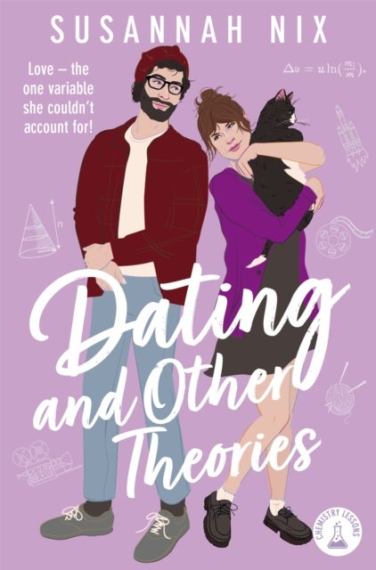 Dating and Other Theories - The feel good, opposites attract Rom Com, Book 2 in the Chemistry Lessons Series