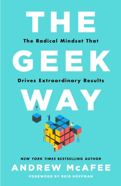 The Geek Way - The Radical Mindset That Drives Extraordinary Results