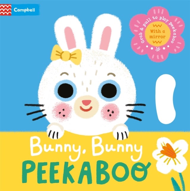 Bunny, Bunny Peekaboo - With grab-and-pull pages and a mirror