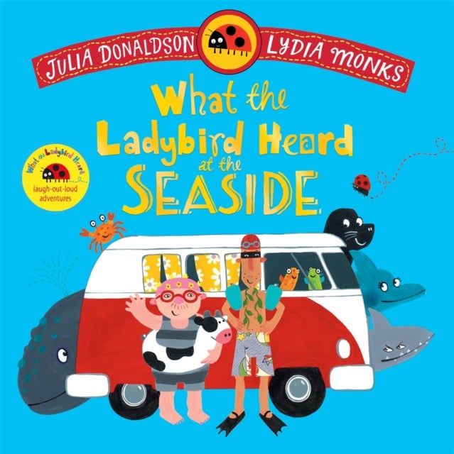 What the Ladybird Heard at the Seaside - A laugh-out-loud rhyming adventure