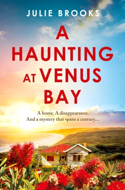 A Haunting at Venus Bay - A compelling dual-time story of secrets, a mysterious disappearance and coming home