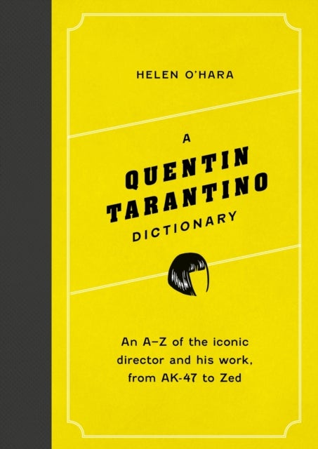 A Quentin Tarantino Dictionary - An A–Z of the iconic director and his work, from AK-47 to Zed