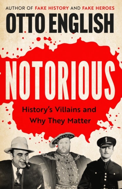 Notorious - History's Villains and Why They Matter
