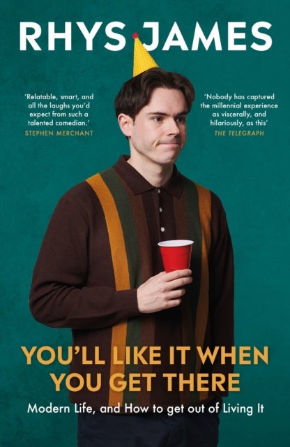 You'll Like It When You Get There: Modern Life, and How to Get Out of Living It. - The hilarious new guide from the Mock the Week comedian