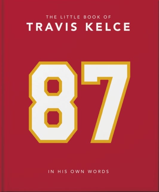 The Little Book of Travis Kelce - In His Own Words