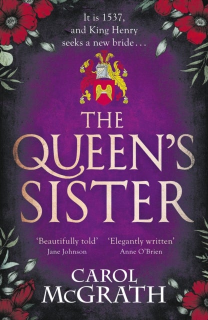 The Queen's Sister - A vivid and imaginative historical novel of a life among the wives of King Henry VIII