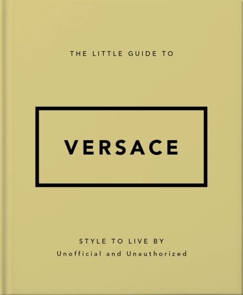 The Little Guide to Versace - Style to Live By