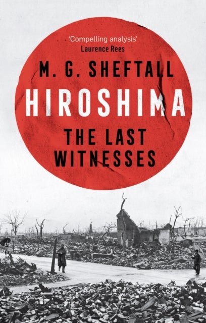 Hiroshima - The extraordinary stories of the last survivors of the atomic bomb who can still recall the day the world changed forever
