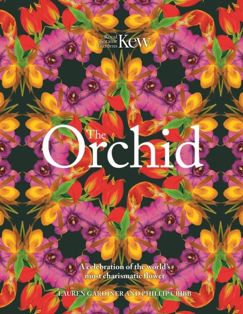 The Orchid - A celebration of the world's most charismatic flower