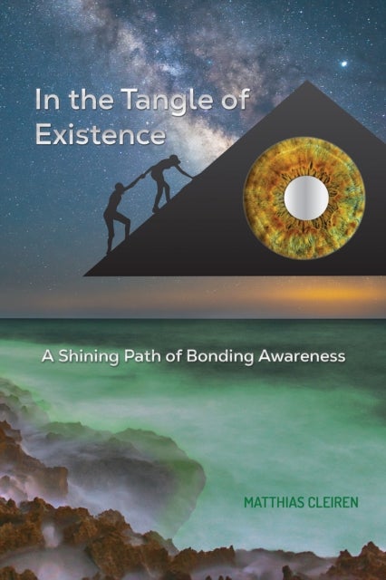 In the Tangle of Existence - A Shining Path of Bonding Awareness